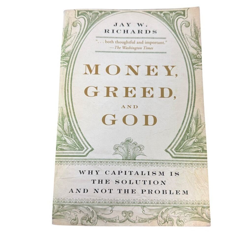 Money, Greed, and God: Why Capitalism Is the Solution and Not the Problem